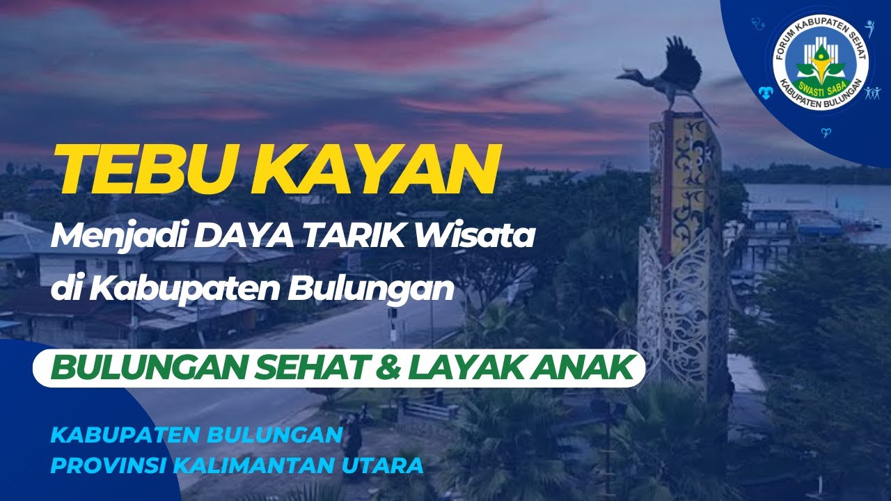 TEBU KAYAN, CFD'nya Tanjung Selor //DAYA TARIK Wisata Sehat di KABUPATEN BULUNGAN SEHAT & LAYAK ANAK
